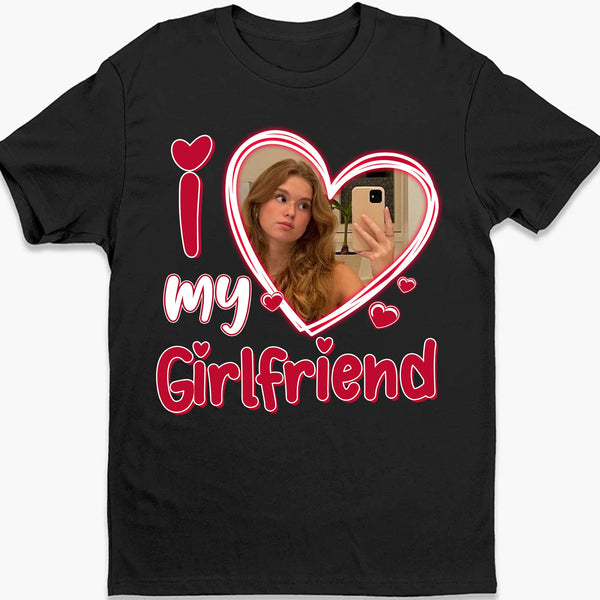 I Love My Girlfriend Boyfriend - Personalized Custom Photo Couple Shirt - Gift For Couple, Valentines Day C877